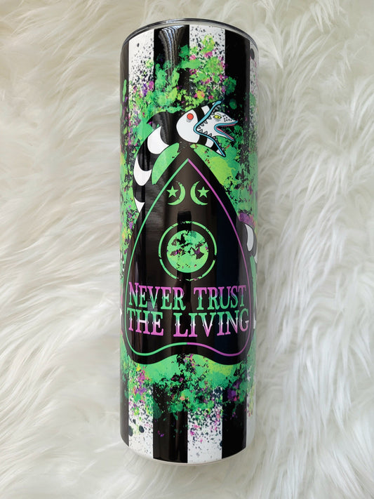 20oz Never Trust the Living Tumbler Travel Mug